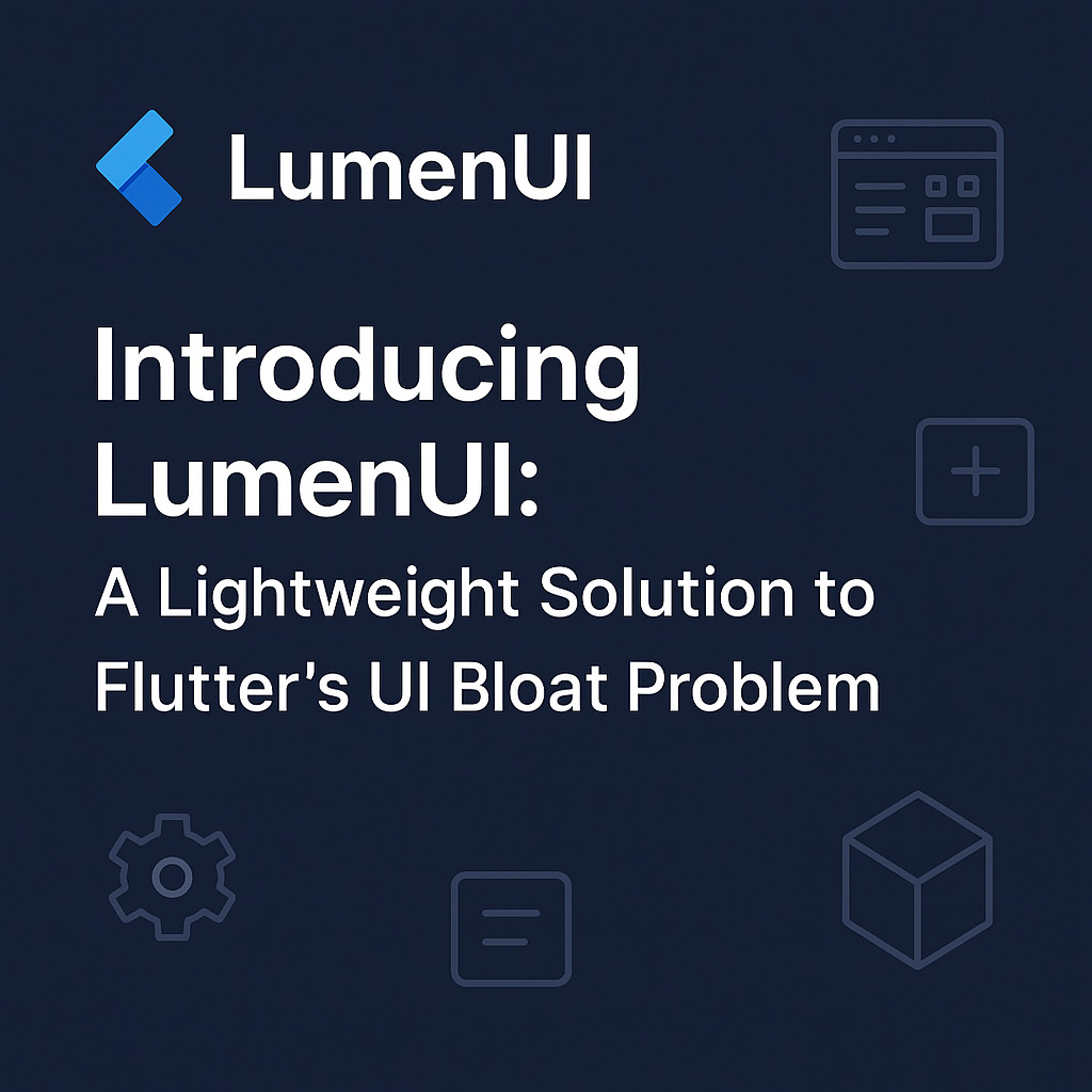 Introducing LumenUI: A Lightweight Solution to Flutter’s UI Bloat Problem